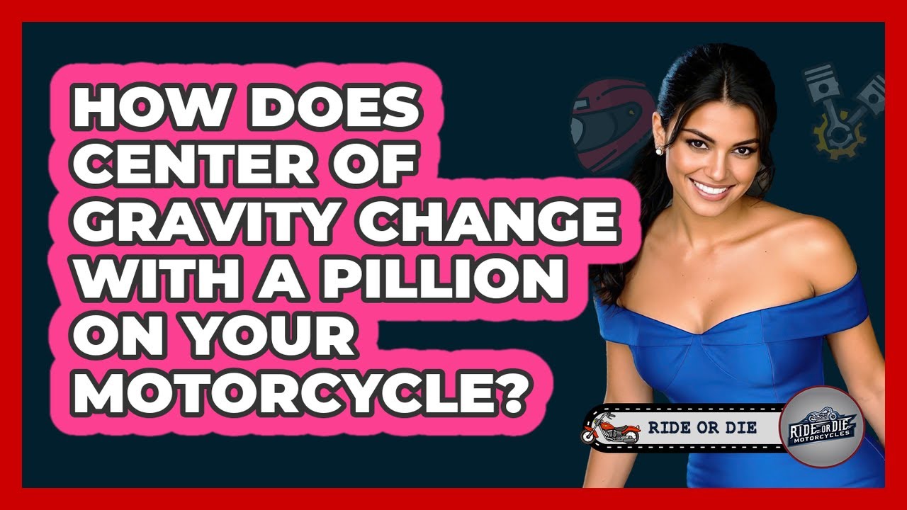 How Does Center Of Gravity Change With A Pillion On Your Motorcycle? - Ride or Die Motorcycles