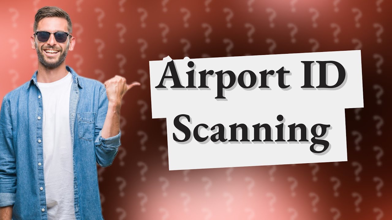 Do airports scan your ID? YouTube