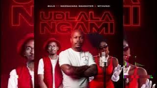 Bulo – Udlala Ngami ft  Nkosazana Daughter & Mthunzi