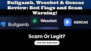 Bullgamb, Wesobet & Gexcas Reviews: Scam Platforms Warning!