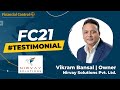 FC21 Testimonial Vikram Bansal | Owner Nirvay Solutions Pvt. Ltd. | Manufacture of Iron & Steel