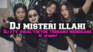 DJ MISTERI ILLAHI SOUND DJ FTV VIRAL TIKTOK MENGKANE