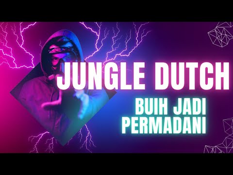 JUNGLE DUTCH BUIH JADI PERMADANI