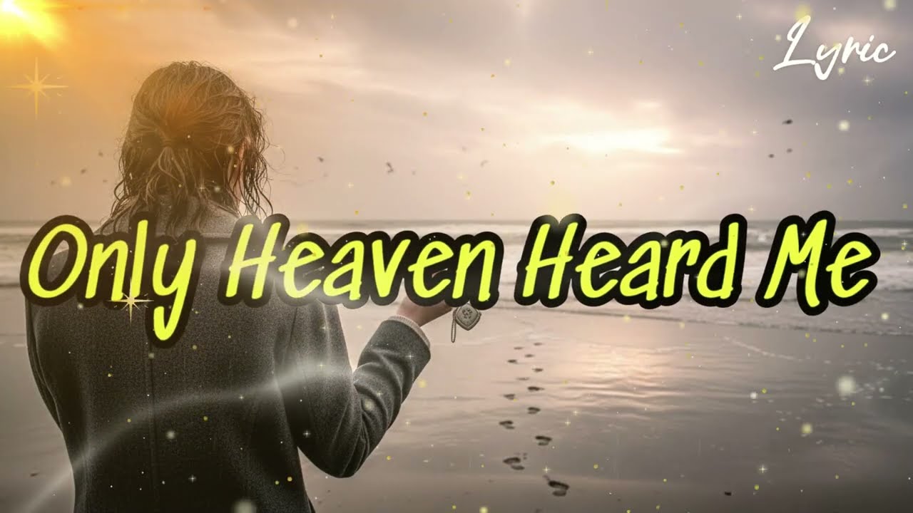 Only Heaven Heard Me | Emotional Lyric Video
