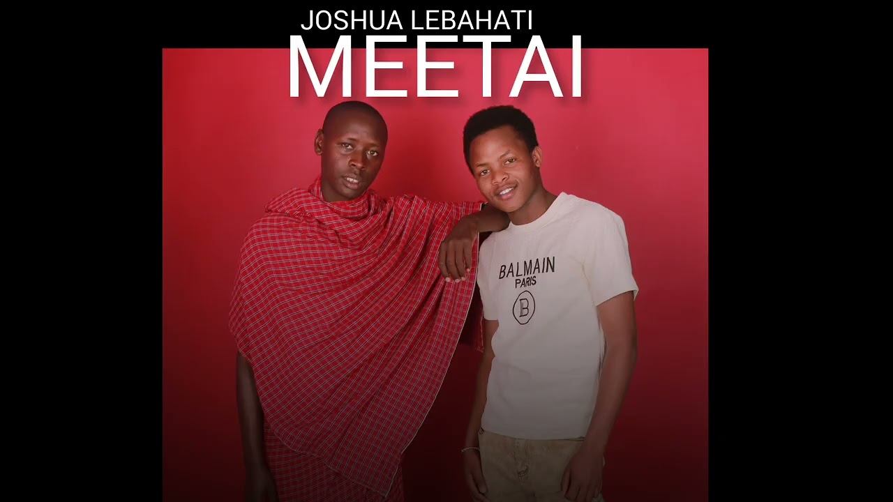 JOSHUA LEBAHATI MEETAI AUDIO