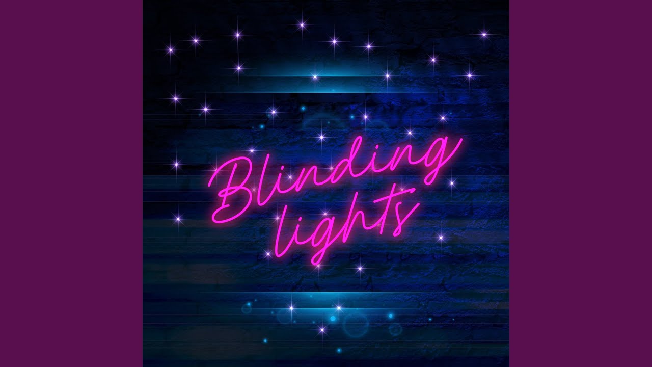 Watch Blinding Lights on YouTube Watch Blinding Lights on YouTube