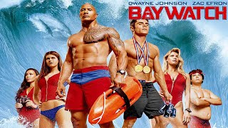 Baywatch 2017 Movie || Dwayne Johnson, Zac Efron, Alexandr, David || Baywatch Movie Full FactsReview