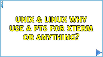 Unix & Linux: Why use a pts for xterm or anything? (2 Solutions!!)