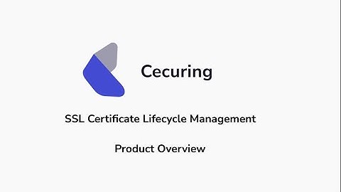 Cecuring SSL Certificate Lifecycle Management Overview