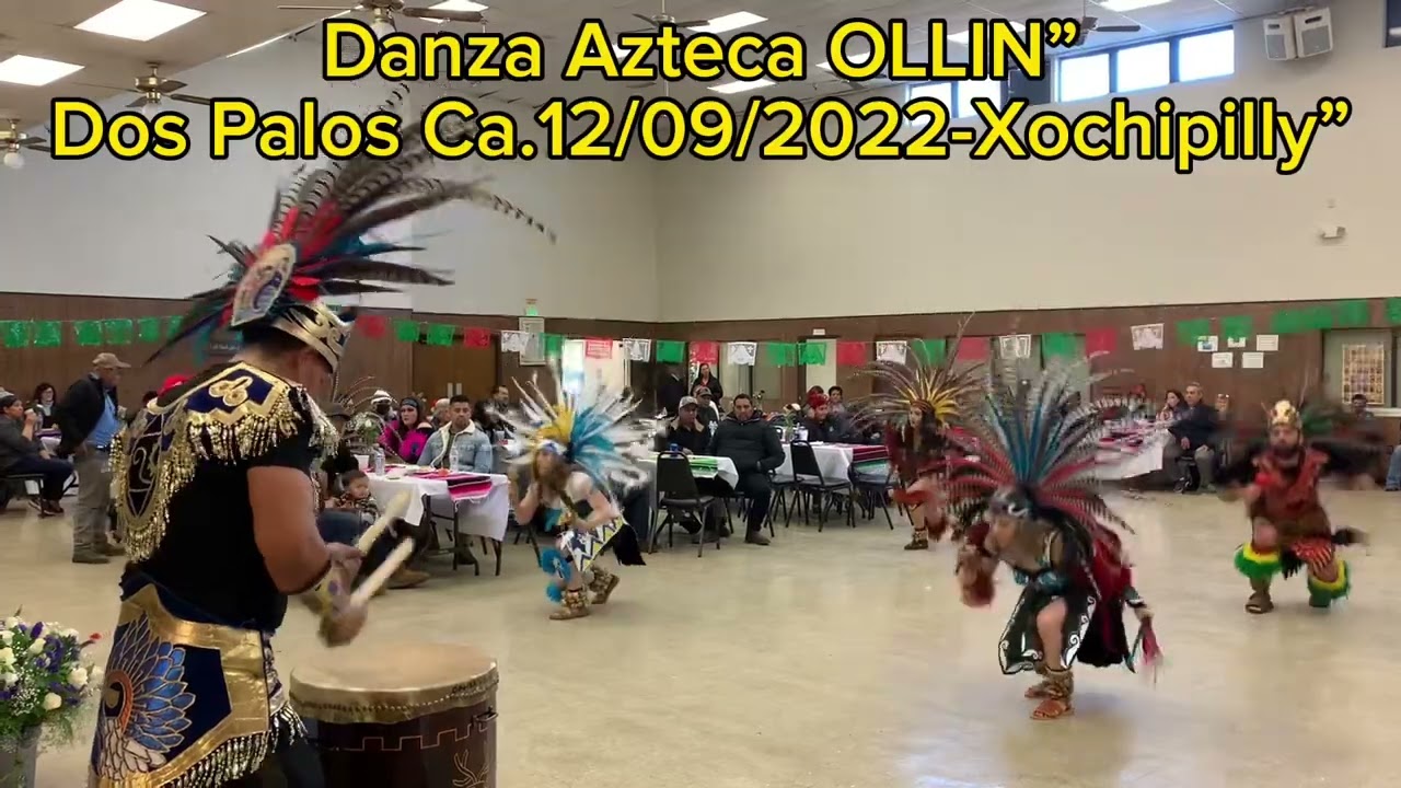 XOCHIPILLY,Danza Azteca OLLIN 12/09/22,Dos Palos Ca.