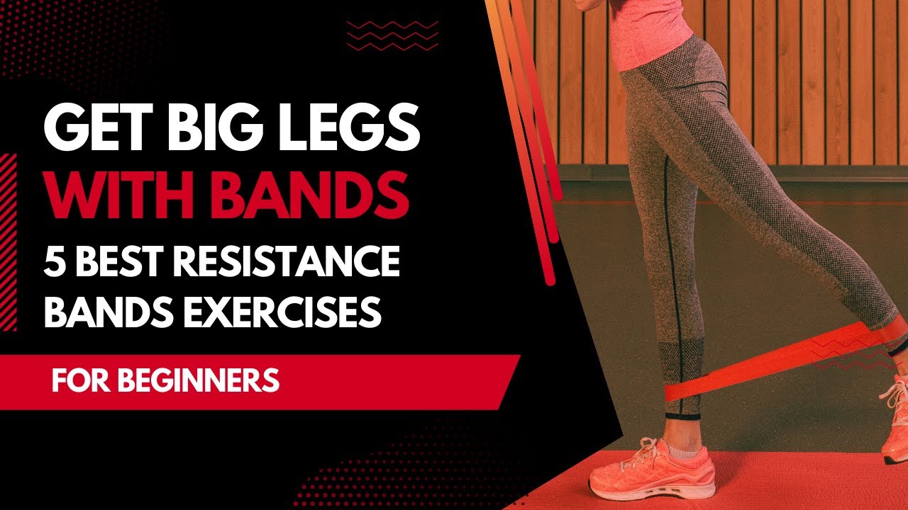 GET BIG LEGS WITH BANDS (5 BEST RESISTANCE BANDS EXERCISES FOR ...