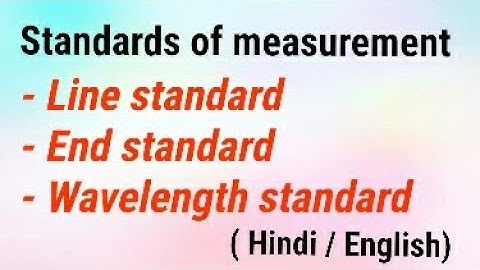 Line, End & Wavelength Standards | Types of Standards in Metrology | Hindi / English