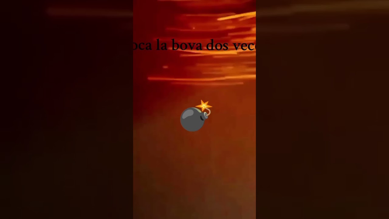 Toca dos veces la bova 💣