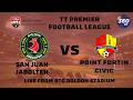 TT PREMIER FOOTBALL LEAGUE  | San Juan Jabloteh vs Point Fortin Civic