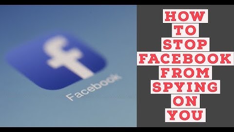 Hoe u kunt voorkomen dat Facebook u bespioneert #securityalert