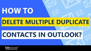 How to Delete Multiple Duplicate Contacts in Outlook?