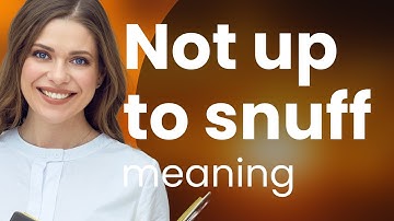 Understanding the Phrase "Not Up to Snuff" - A Guide to English Idioms