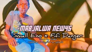 Mabjalwa New45  Small Eno X Fifi Danger 