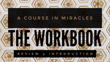 ACIM WORKBOOK: Lesson Review 3 Introduction