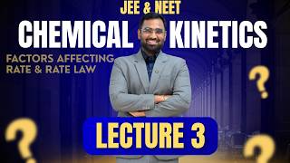 Chemical Kinetics Lecture 3 | Factors Affecting Rate &amp; Rate Law Started | ChembyKKSir