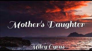 Miley Cyrus - Mother&#39;s Daughter (Lyrics)