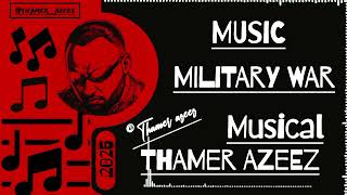 Thamer Azeez - Military War Official Music 2025