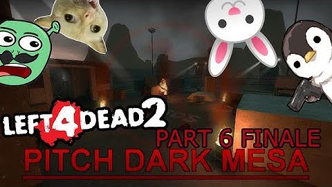 L4D2 Pitch Dark Mesa Part 6 FINALE WALANG SAFE