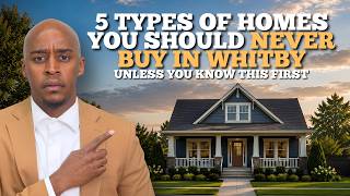5 Types of Homes You Should NEVER Buy in Whitby (Unless You Know This First)