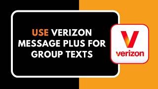 How to Use Verizon Message Plus for Group Texts