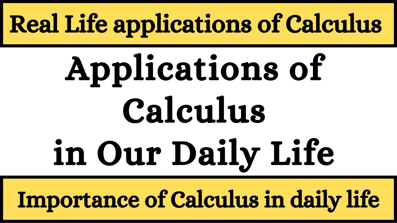 Applications of Calculus in our daily life | Real Life Applications of Calculus | Calculus