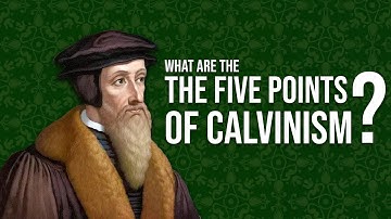 What Are The Five Points of Calvinism? A Clear & Concise Explanation