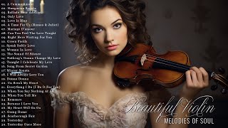 Best Beautiful Melodies in the World - Best Violin Love Songs - Relaxing Violin Instrumental Music