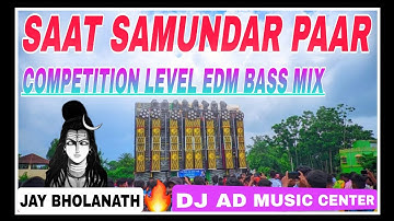 Dj Sarzen / Saat Samundar Paar Edm Song /Jay Bholanath / Competition Song / DJ AD MUSIC CENTER
