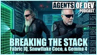 AI Agents Are Breaking the Stack: Fabric IQ, Snowflake Coco, & Gemma 4 | Agents of Dev Episode 25