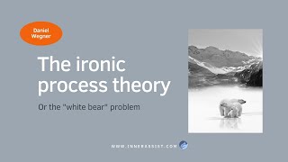 The ironic process theory