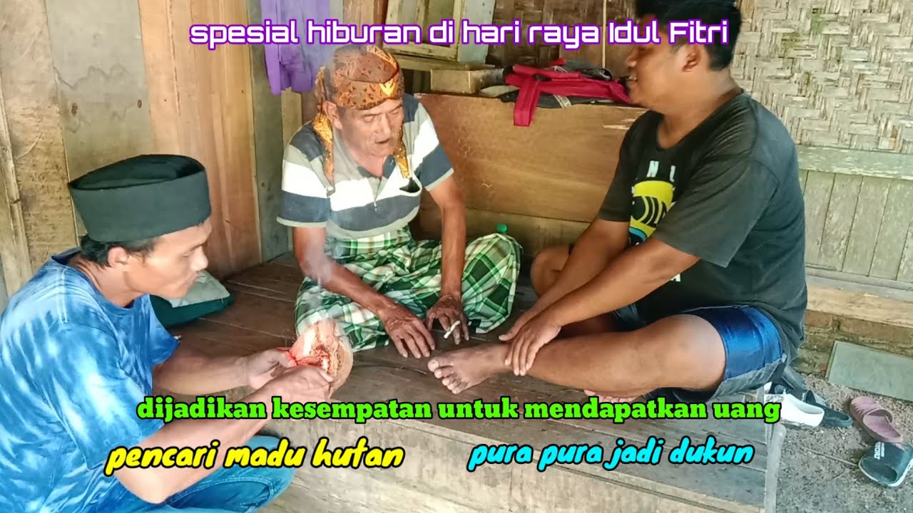 Hiburan sepesial Idul Fitri. Memanfaatkan kesempatan.tukang pencari madu hutan. Jadi dukun.
