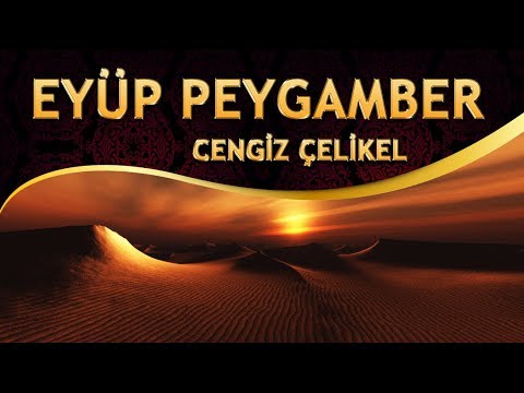 Cengiz Çelikel - Yüreğine Sabır Eken O Eyüp Peygamberidir ilahisi (Aleyhisselâm)