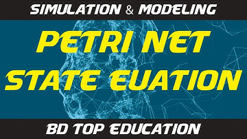Petri Net State Equation || Simulation & Modeling Tutorial 2020