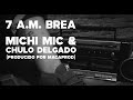 Michi mic  chulo delgado  7 am brea producido por macaprod