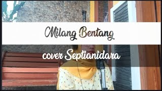 Milang Bentang (Rika Rafika) cover Septianidara