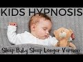 Kids Hypnosis Sleep Baby Sleep Longer Version - Lullaby