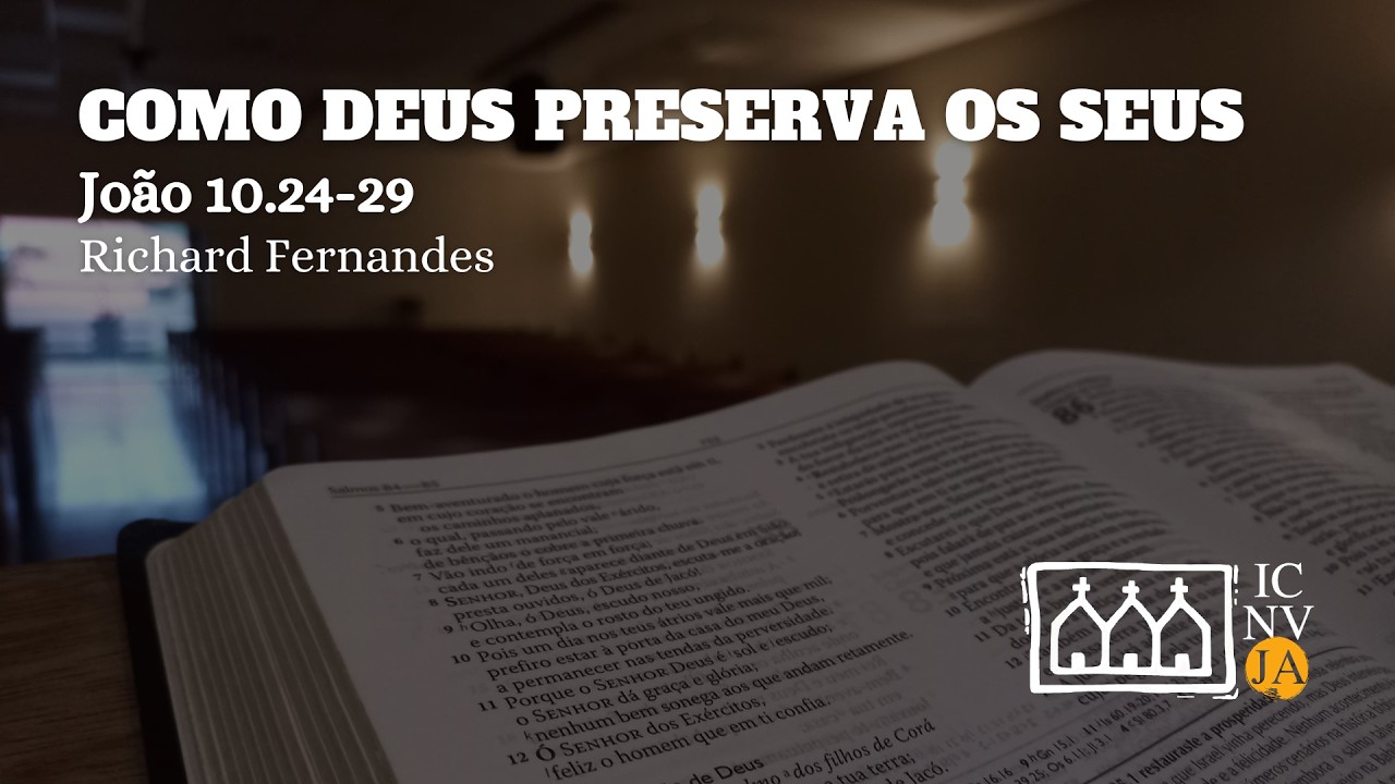 Como Deus Preserva os Seus | João 10.24-29 | Richard Fernandes
