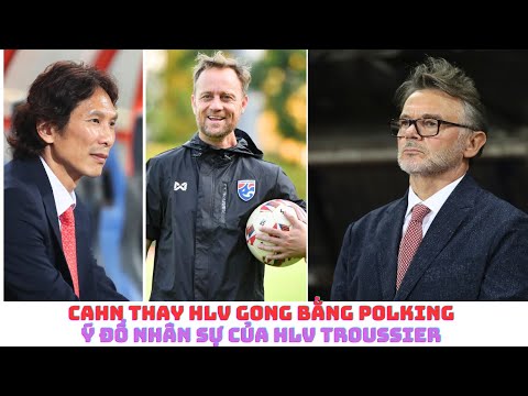 HLV Polking thay HLV Gong Oh Kyun - HLV Troussier - Hoàng Đức - Đức Chiến