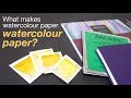 What makes watercolour paper WATERCOLOUR PAPER?