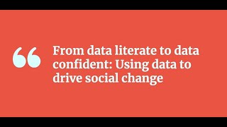 From data literate to data confident, using data to drive social change - #DataValues Fireside Chats