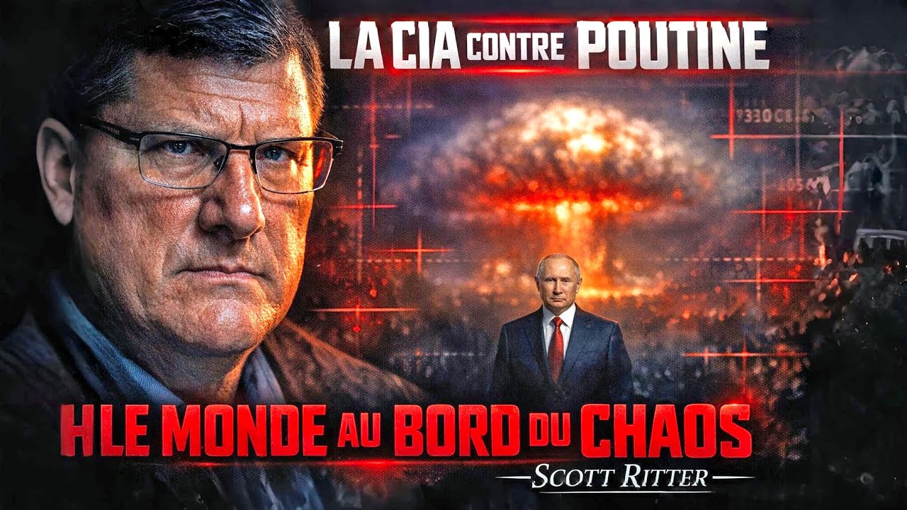 SCOTT RITTER : LA CIA CONTRE POUTINE — LE DÉBUT D’UNE NOUVELLE GUERRE MONDIALE ☢️