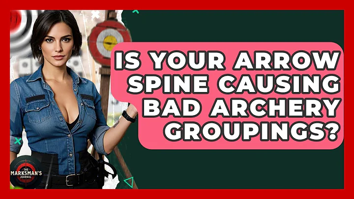 Is Your Arrow Spine Causing Bad Archery Groupings? - The Marksman's Journal
