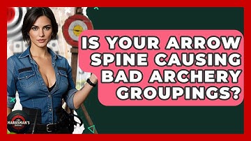 Is Your Arrow Spine Causing Bad Archery Groupings? - The Marksman