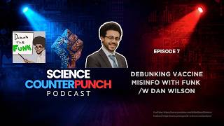 Ep7: Dan Wilson: Funky Debunking of Anti-Vaccine Misinformation ( @DebunktheFunkwithDrWilson )