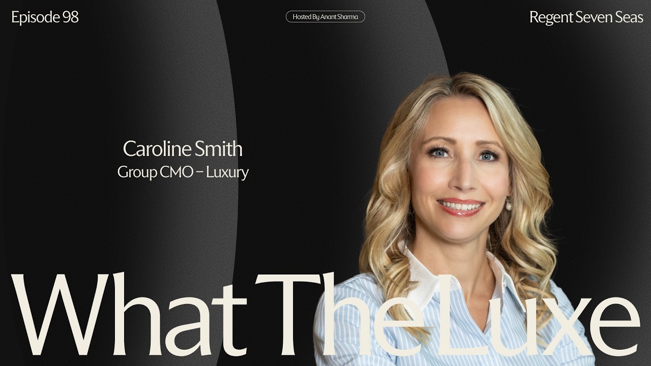 98. Space and Choice: Selling Ultra-Luxury at Sea – Caroline Smith, CMO of Regent Seven Seas Cruises